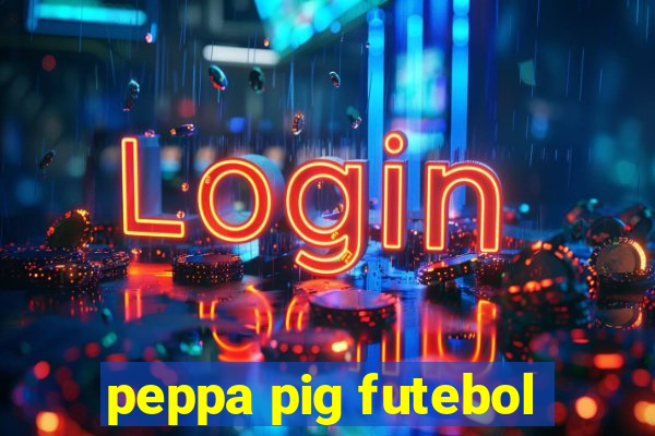 peppa pig futebol